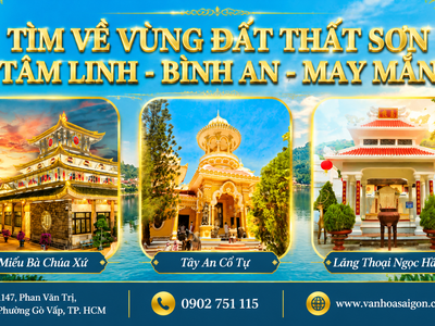 Châu Đốc - Viếng Bà Chúa Xứ - Khám phá Thất Sơn  1N1Đ 2