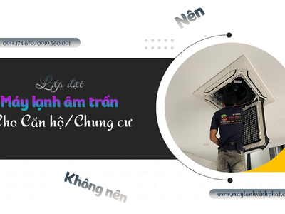 Nên hoặc không nên lắp Điều hòa âm trần LG cho Căn hộ/Chung cư 0