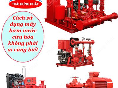 Hướng dẫn sử dụng máy bơm nước cứu hỏa đúng cách cho người mới 0