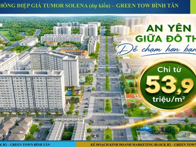 Giá chỉ từ 54 triệu/m căn hộ cuối cùng của green town bình tân 1