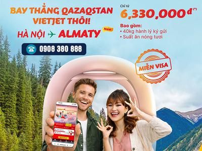 Vé máy bay đi Almaty ưu đãi từ 6.330.000đ cùng Vietjet 0