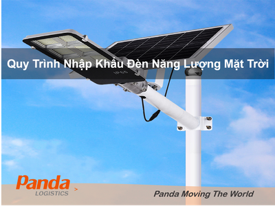 Quy Trình Nhập Khẩu Đèn Năng Lượng Mặt Trời 0