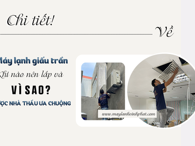 Chi tiết về Điều hòa giấu trần/Khi nào nên lắp Điều hòa nối ống gió 0
