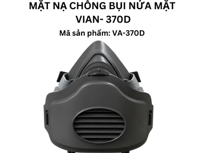 Mặt nạ chống bụi nửa mặt Vian 370D  Giải pháp an toàn cho hô hấp 0