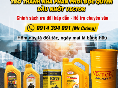 Cơ hội để trở thành NPP độc quyền dầu nhớt VECTOR tại miền Tây 4