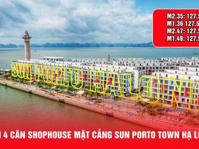 Cần bán 4 căn shophouse mặt cảng Sun Porto Town Hạ Long 127.5m2, giá tốt 0