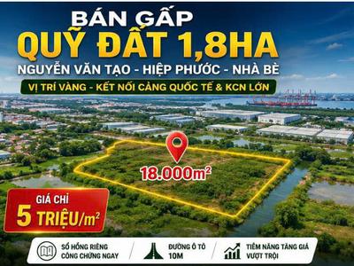 Bán gấp đất 18.000m  nguyễn văn tạo, nhà bè   gần cảng quốc tế   chỉ 5 triệu/m 0