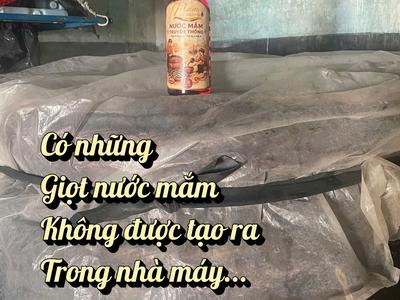 Có Những Giọt Nước Mắm Không Được Tạo Ra Trong Nhà Máy 0