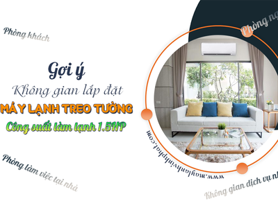 Gợi ý không gian lắp đặt Điều hòa treo tường công suất làm lạnh 1.5HP 0