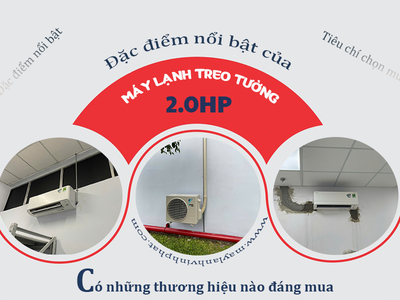 Điểm nổi bật của Điều hòa treo tường 2HP/Có những thương hiệu nào đáng mua 0