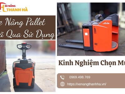 Xe Nâng Pallet Đã Qua Sử Dụng Kinh Nghiệm Chọn Mua 0
