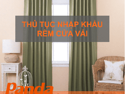 Thủ tục nhập khẩu rèm cửa vải 0