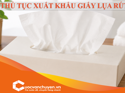 Thủ Tục Xuất Khẩu Giấy Lụa Rút 0