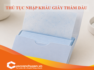 Thủ Tục Nhập Khẩu Giấy Thấm Dầu 0