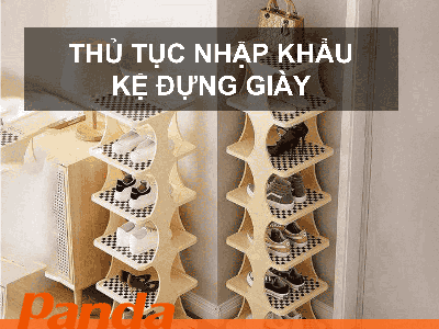 Thủ tục nhập khẩu kệ đựng giày 0