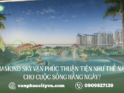Sức hút từ vị trí  tọa độ vàng  của Diamond Sky Vạn Phúc trong sinh hoạt hằng ngày 2