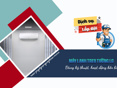 Dịch vụ lắp đặt Điều hòa treo tường LG đúng kỹ thuật, hoạt động bền bỉ 0